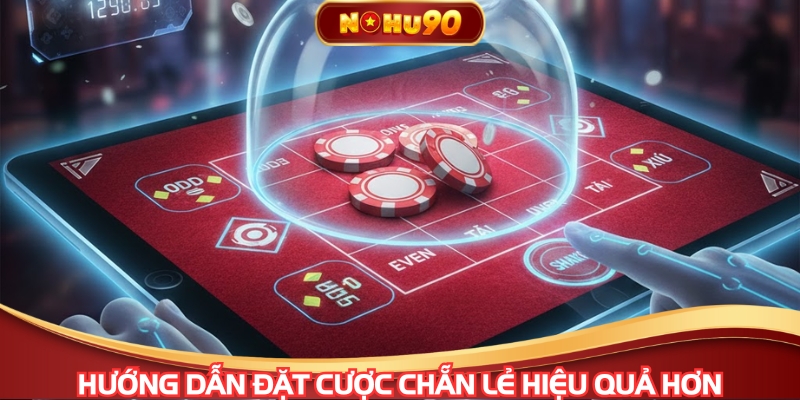Hướng dẫn đặt cược chẵn lẻ hiệu quả hơn
