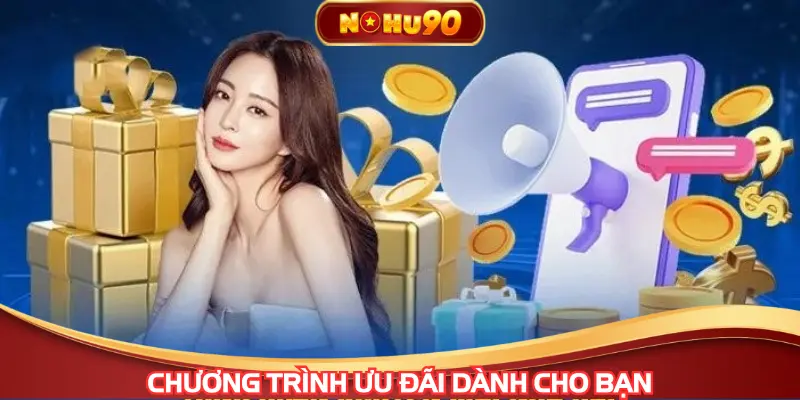 Chương trình ưu đãi khủng dành cho bạn