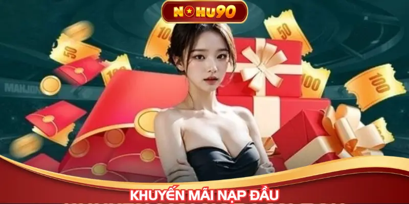 Khuyến mãi nạp đầu NOHU90