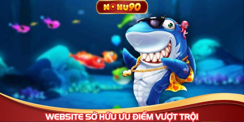 Website sở hữu ưu điểm vượt trội